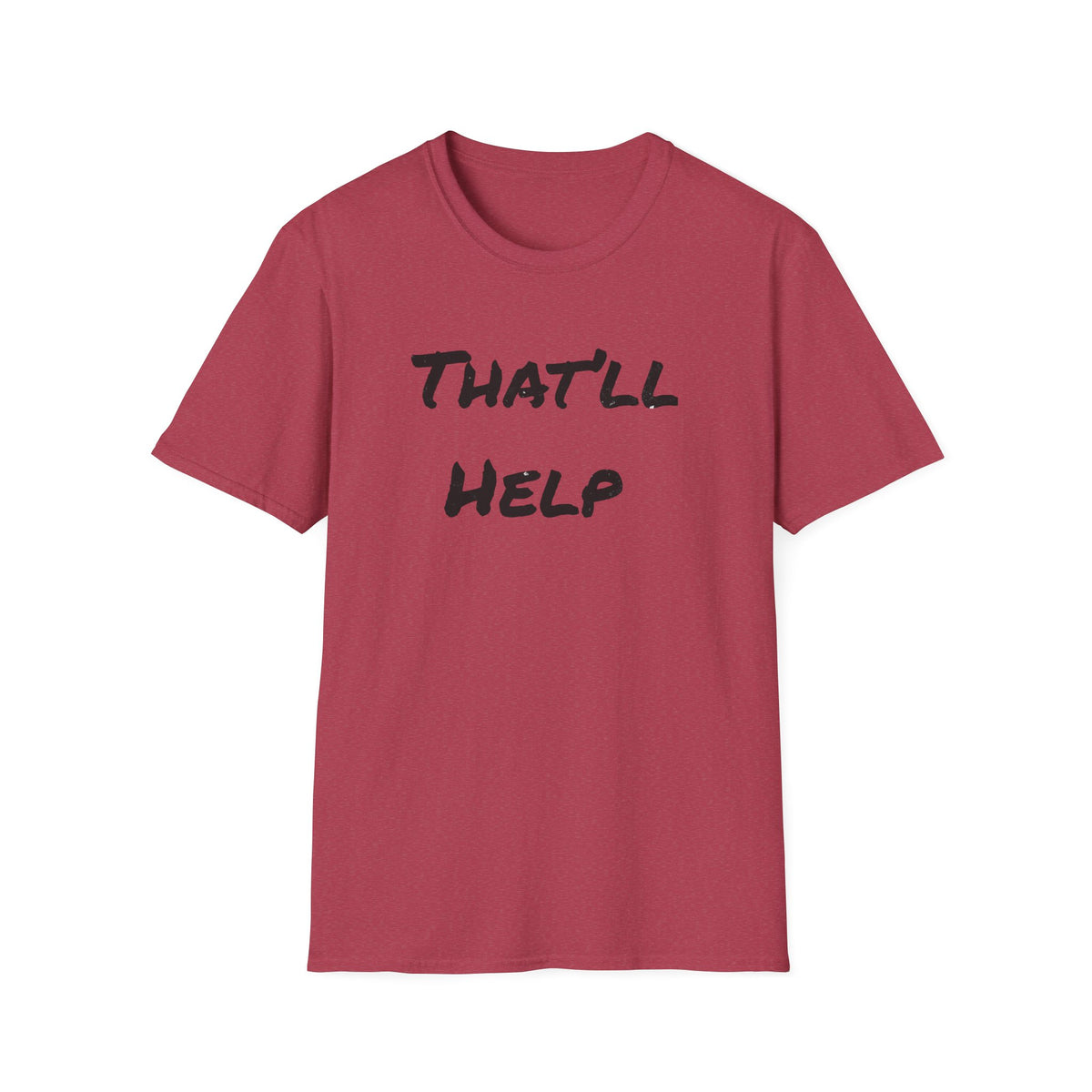 That'll Help T-Shirt — Funny Sarcastic Graphic Tee