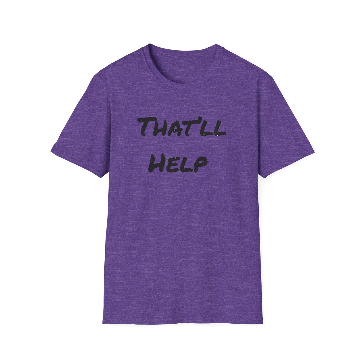 That'll Help T-Shirt — Funny Sarcastic Graphic Tee