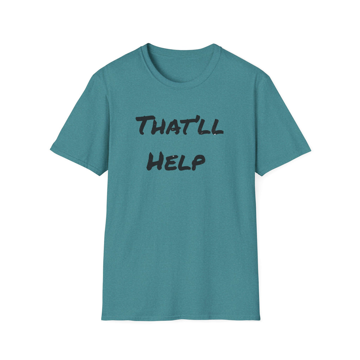 That'll Help T-Shirt — Funny Sarcastic Graphic Tee