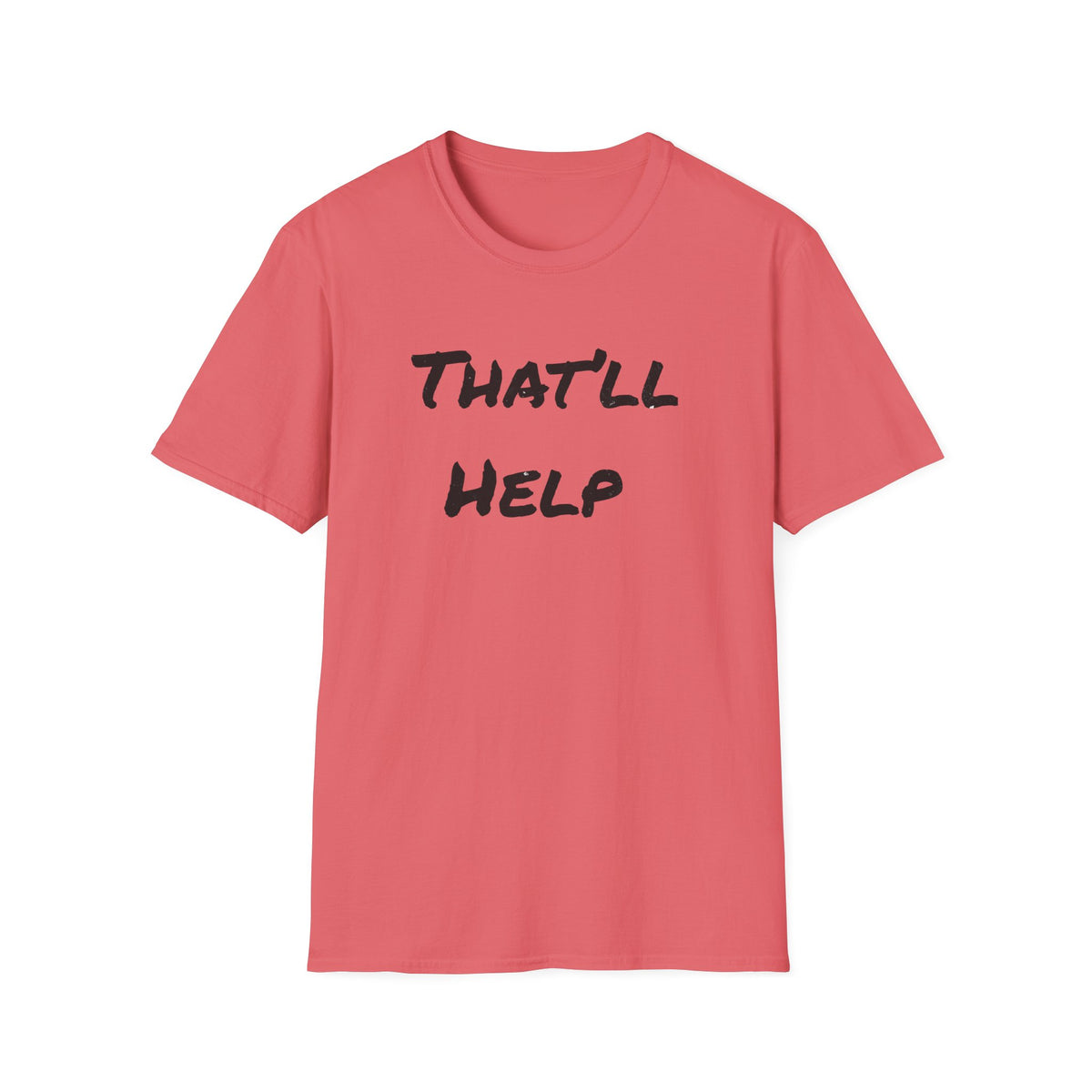 That'll Help T-Shirt — Funny Sarcastic Graphic Tee
