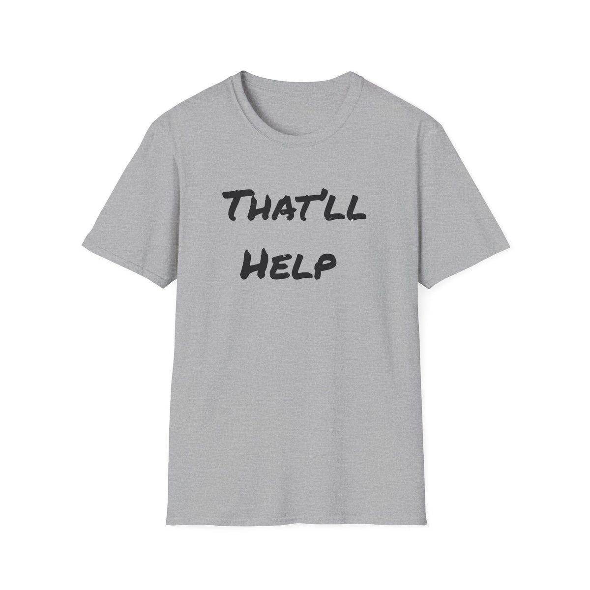 That'll Help T-Shirt — Funny Sarcastic Graphic Tee