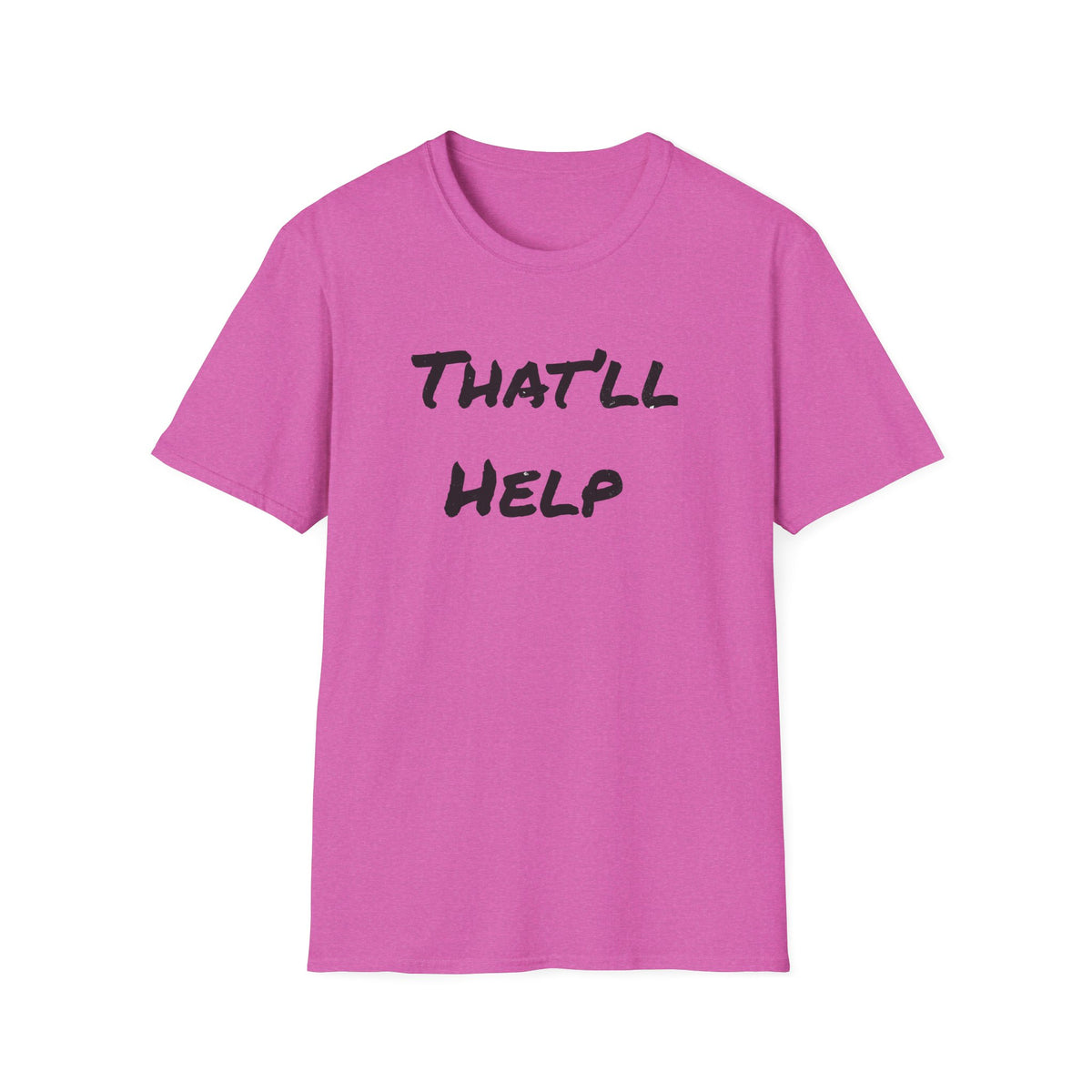 That'll Help T-Shirt — Funny Sarcastic Graphic Tee